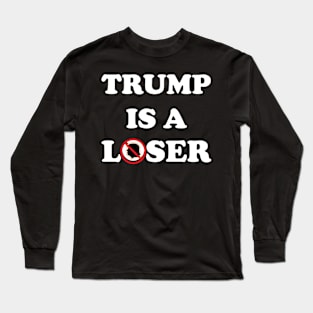 Trump is a Loser Long Sleeve T-Shirt